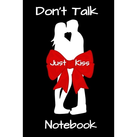 Don't Talk Just Kiss: Notebook, (Paperback)
