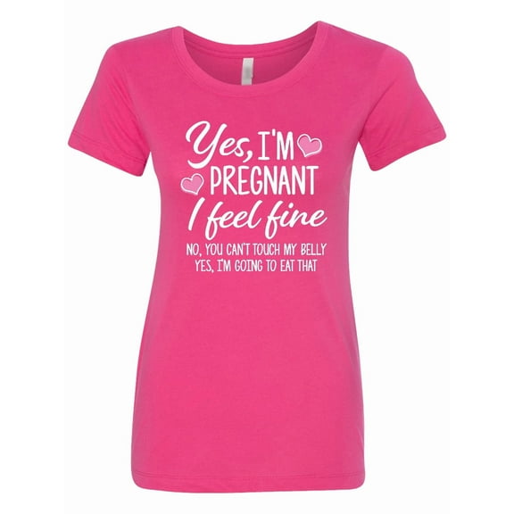 Inktastic Yes I'm Pregnant I Feel Fine No You Cant Touch My Belly Women's T-Shirt