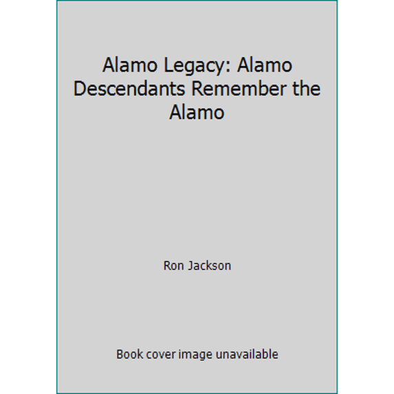 Pre-Owned Alamo Legacy: Alamo Descendants Remember the Alamo (Paperback) 1571680977 9781571680976
