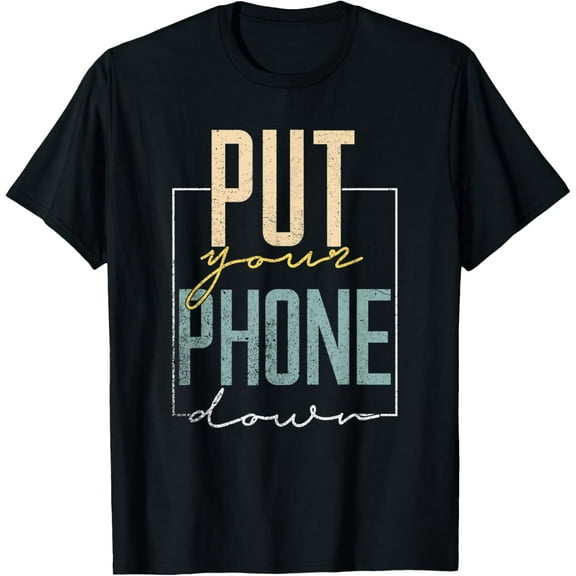 Funny Put Your Phone Down | Internet | Social Media T-Shirt men and women can wear, black, white, gifts