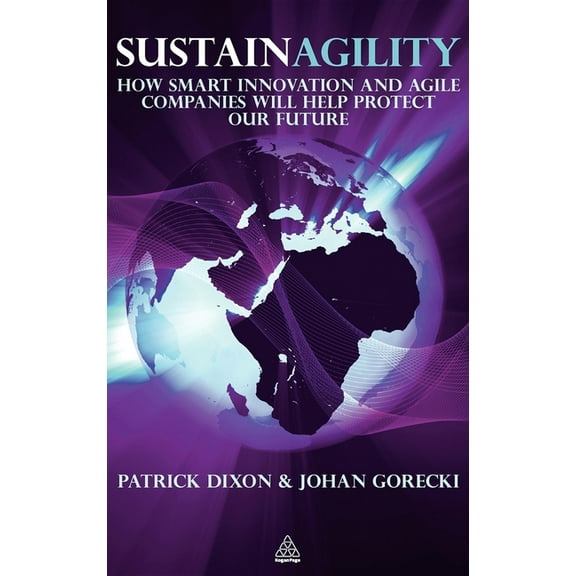 Sustainagility: How Smart Innovation and Agile Companies Will Help Protect Our Future, (Hardcover)