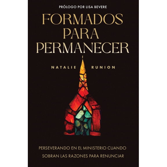 Formados Para Permanecer: Perseverando En El Ministerio Cuando Sobran Las Razones Para Renunciar (Raised to Stay) (Spani, (Paperback)