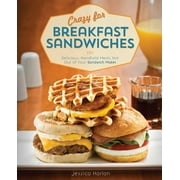 Crazy for Breakfast Sandwiches: 101 Delicious, Handheld Meals Hot Out of Your Sandwich Maker 1612433707 (Paperback - Used)