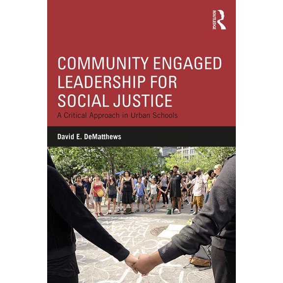 Community Engaged Leadership for Social Justice: A Critical Approach in Urban Schools, (Paperback)