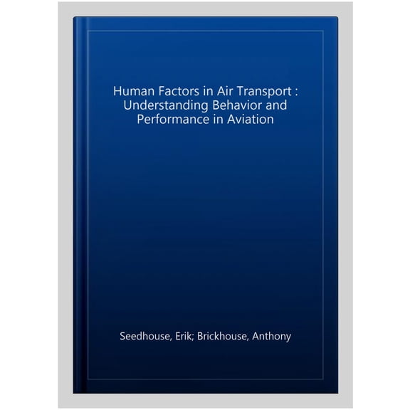 Pre-Owned Human Factors in Air Transport: Understanding Behavior and Performance Aviation Paperback - GOOD