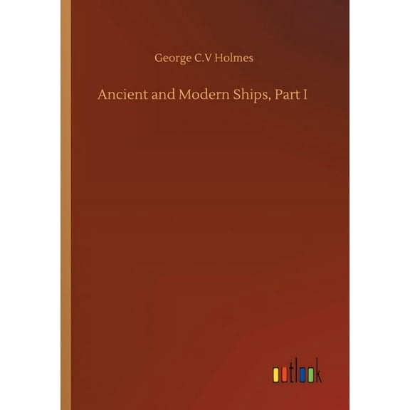 Ancient and Modern Ships, Part I (Paperback)