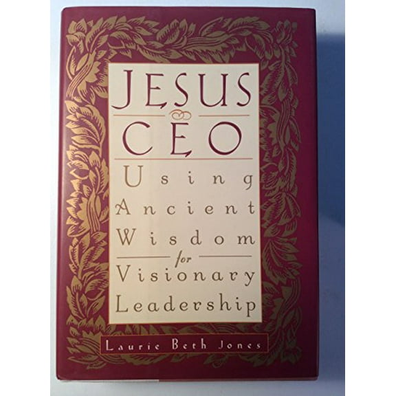 Pre-Owned Jesus CEO: Using Ancient Wisdom for Visionary Leadership (Hardcover) 0786860626 9780786860623