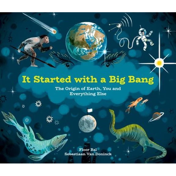 Pre-Owned It Started with a Big Bang : The Origin of Earth, You and Everything Else (Hardcover)