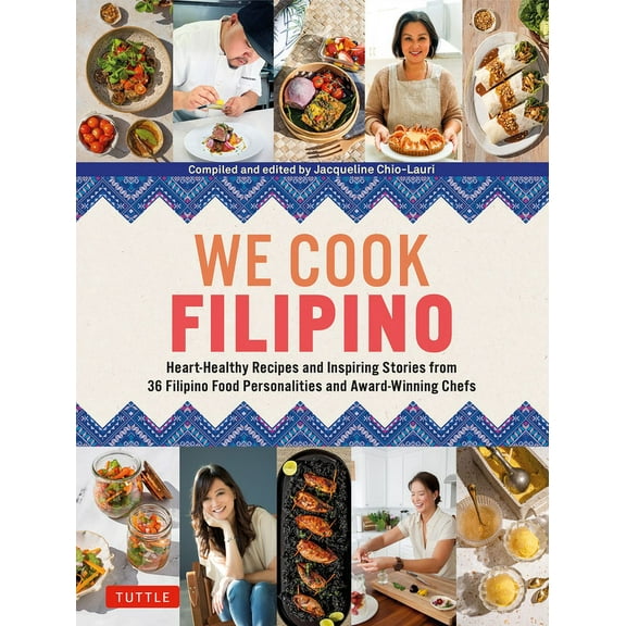 We Cook Filipino: Heart-Healthy Recipes and Inspiring Stories from 36 Filipino Food Personalities and Award-Winning Chef, (Hardcover)