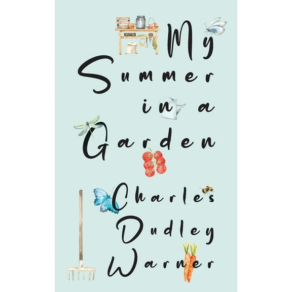 My Summer in a Garden (Warbler Classics Illustrated Edition), (Paperback)