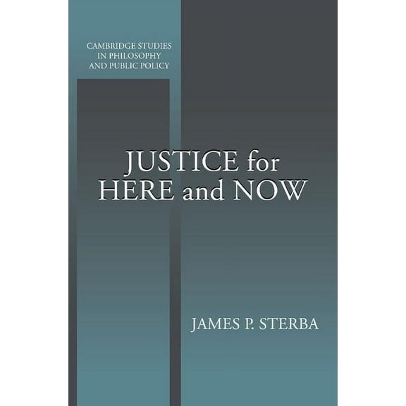 Cambridge Studies in Philosophy and Publ Justice for Here and Now, (Paperback)