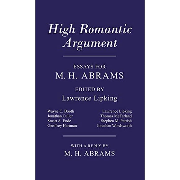 High Romantic Argument: Essays for M. H. Abrams