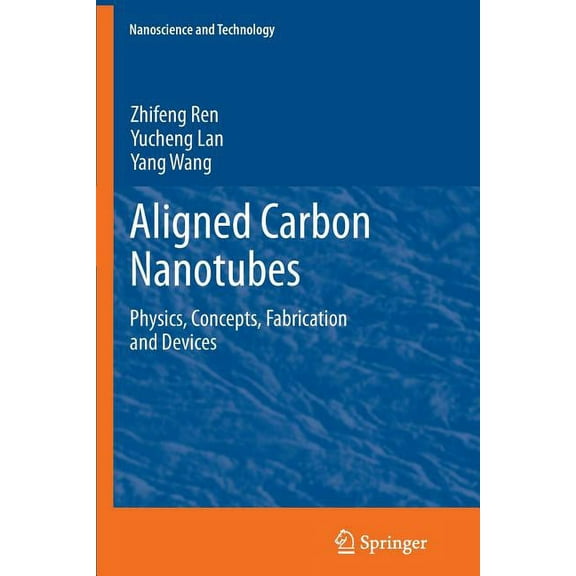 Nanoscience and Technology Aligned Carbon Nanotubes: Physics, Concepts, Fabrication and Devices, (Paperback)