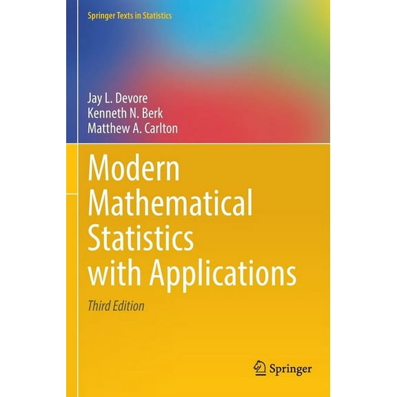Springer Texts in Statistics Modern Mathematical Statistics with Applications, (Hardcover)