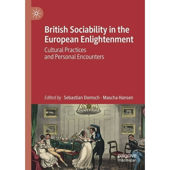 British Sociability in the European Enlightenment: Cultural Practices and Personal Encounters, (Paperback)