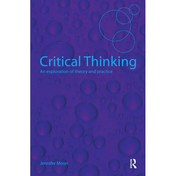 Critical Thinking: An Exploration of Theory and Practice, (Paperback)