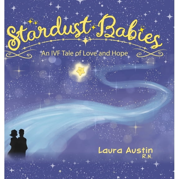 Stardust Babies: An IVF Tale of Love and Hope, (Hardcover)