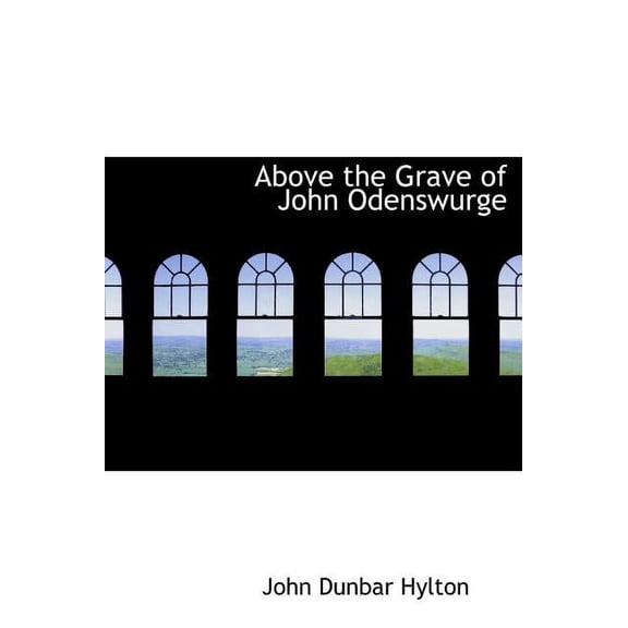 Above the Grave of John Odenswurge (Hardcover)