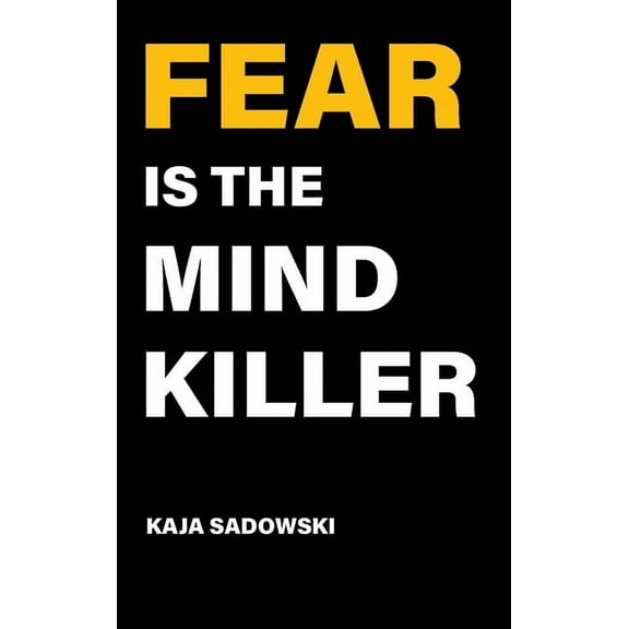 Fear is the Mind Killer: How to Build a Training Culture that Fosters Strength and Resilience (Hardcover)