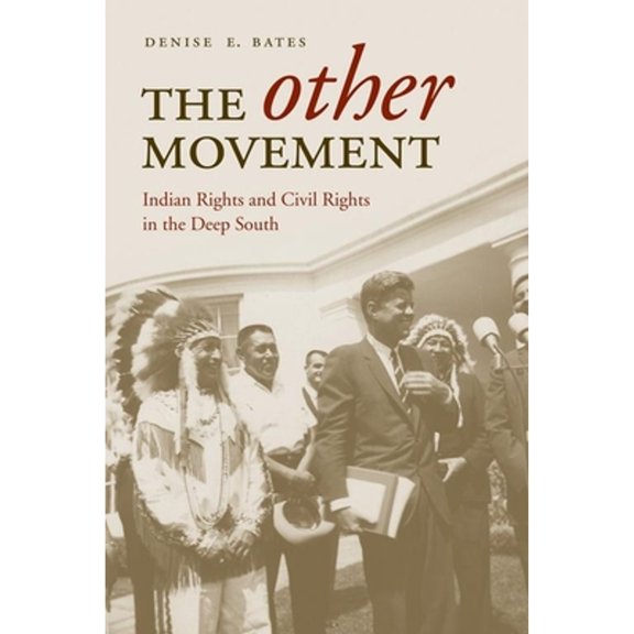 Pre-Owned The Other Movement: Indian Rights and Civil Rights in the Deep South (Hardcover) by Dr. Denise E Bates