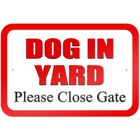 Dog in Yard Please Close Gate Sign