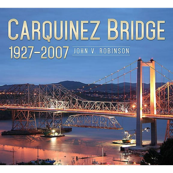 Carquinez Bridge : 1927-2007 (Paperback)