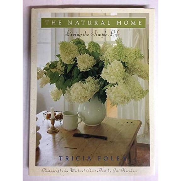 Pre-Owned The Natural Home: Living the Simple Life (Hardcover) by Tricia Foley