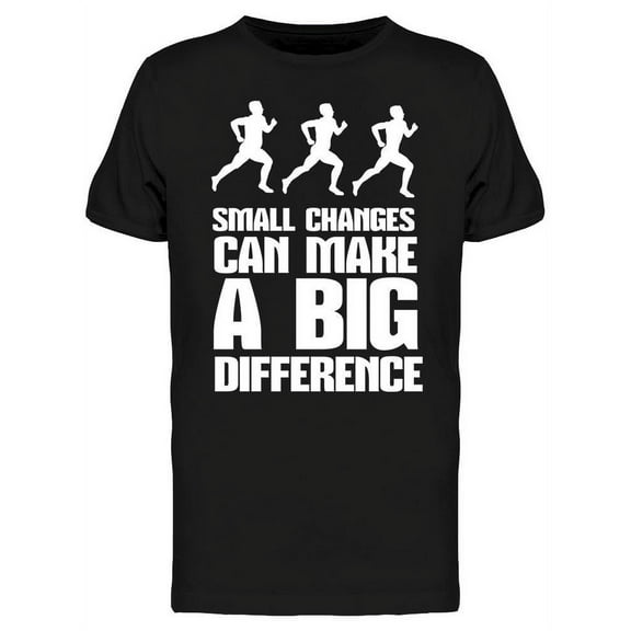 Small Changes Design T-Shirt Men -Image by Shutterstock, Male Small