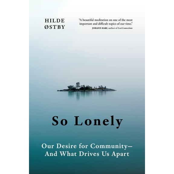 So Lonely: Our Desire for Community - And What Drives Us Apart, (Hardcover)