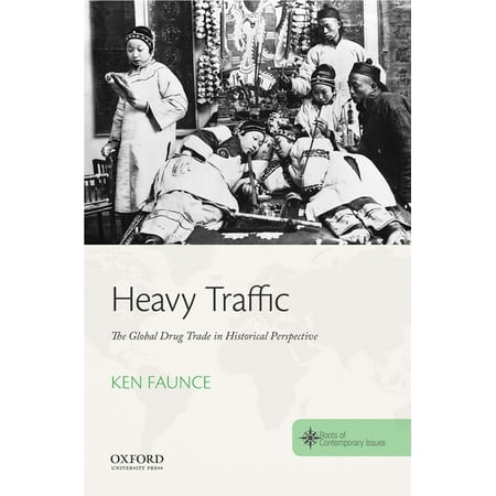 UPC: 9780190696238 | The Roots of Contemporary Issues: Heavy Traffic: The Global Drug Trade in Historical Perspective (Paperback)