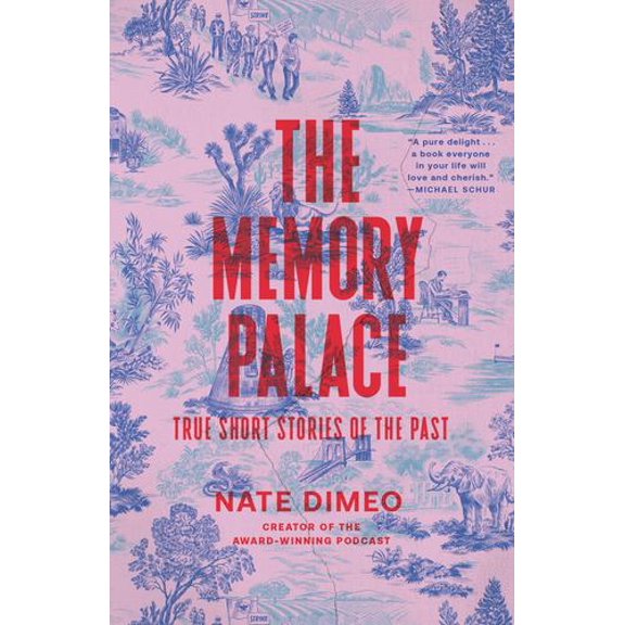 The Memory Palace: True Short Stories of the Past