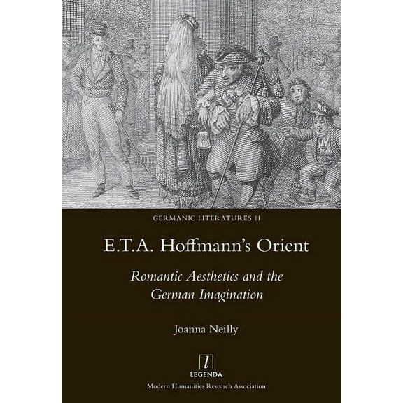Germanic Literatures E.T.A. Hoffmann's Orient: Romantic Aesthetics and the German Imagination, Book 11, (Paperback)