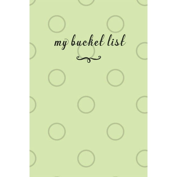 My Bucket List : A Fun And Really Perfect Way To Write Down And Keep Track Of All Of The Things In Life That You Have Wanted To Do, But Never Have. (Paperback)