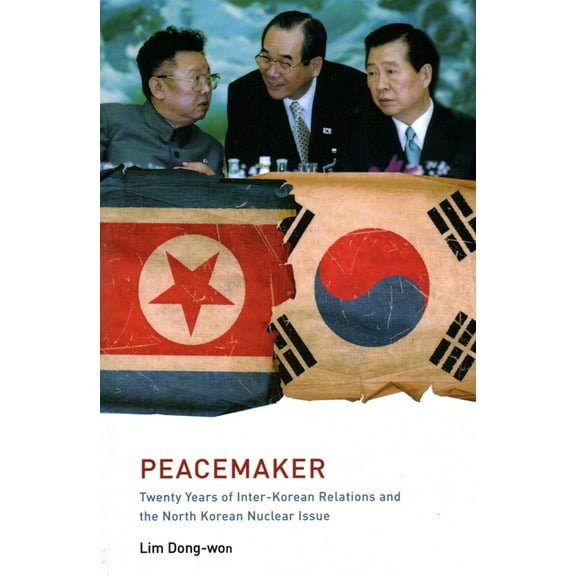 Peacemaker: Twenty Years of Inter-Korean Relations and the North Korean Nuclear Issue, (Paperback)