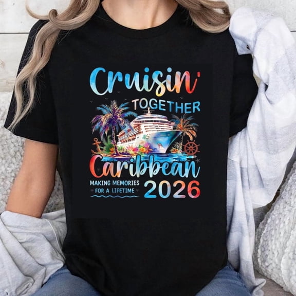 100% Cotton Cruisin Together Caribbean 2026 Making Memories For A Lifetime Cruise Ship Vacation Family Trip Souvenir T-Shirt