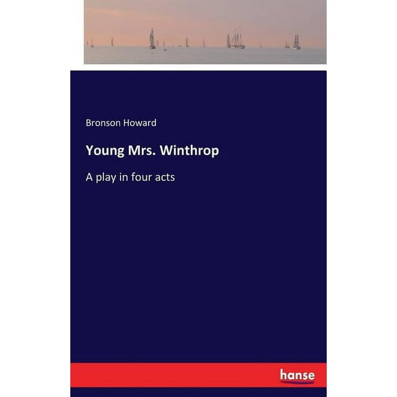 Young Mrs. Winthrop: A play in four acts, (Paperback)