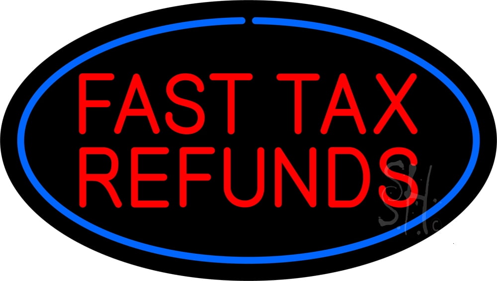 Oval Red Fast Tax Refunds Blue Border LED Neon Sign 20 x 37 - inches ...