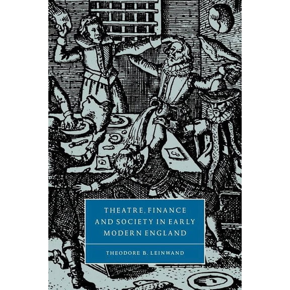 Cambridge Studies in Renaissance Literat Theatre, Finance and Society in Early Modern England, Book 31, (Paperback)