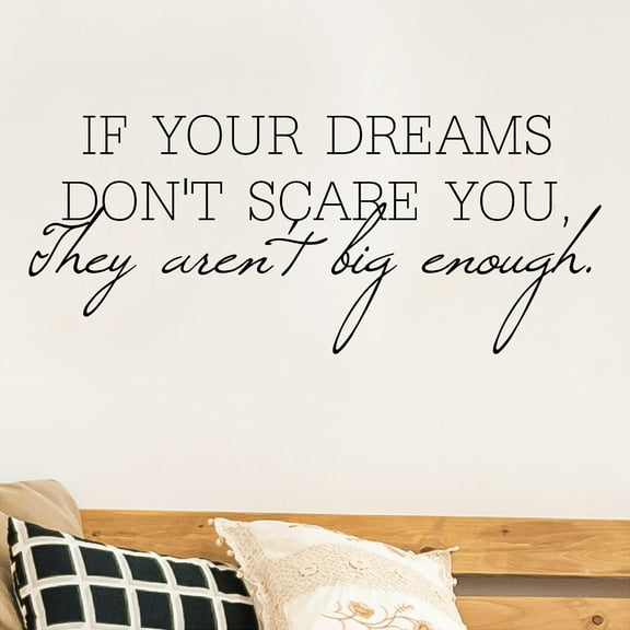 If Your Dreams Don't Scare You, They Aren't Big Enough Vinyl Lettering Wall Decal Inspirational Wall Decals - Size: 12.5" H x 30" L - Color: Black