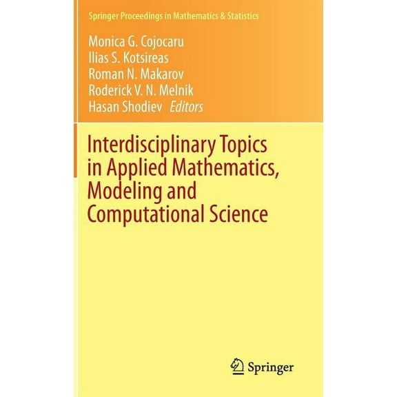 Springer Proceedings in Mathematics & St Interdisciplinary Topics in Applied Mathematics, Modeling and Computational Science, Book 117, (Hardcover)