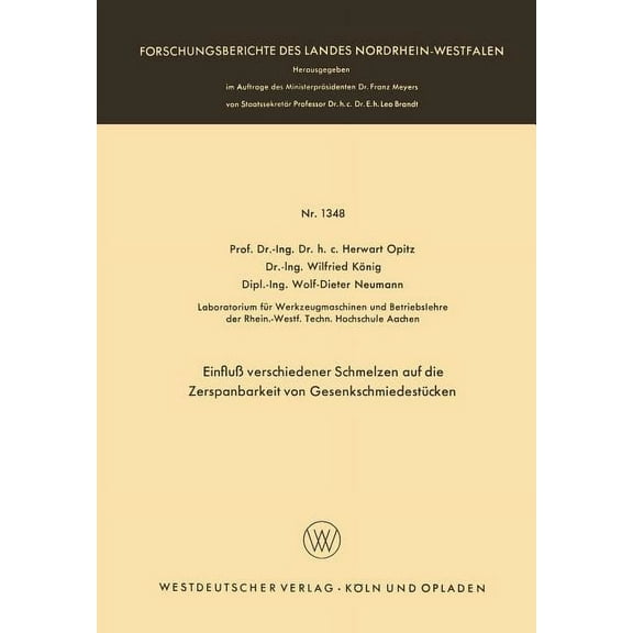 Forschungsberichte Des Landes Nordrhein- Einfluß Verschiedener Schmelzen Auf Die Zerspanbarkeit Von Gesenkschmiedestücken, Book 1348, (Paperback)