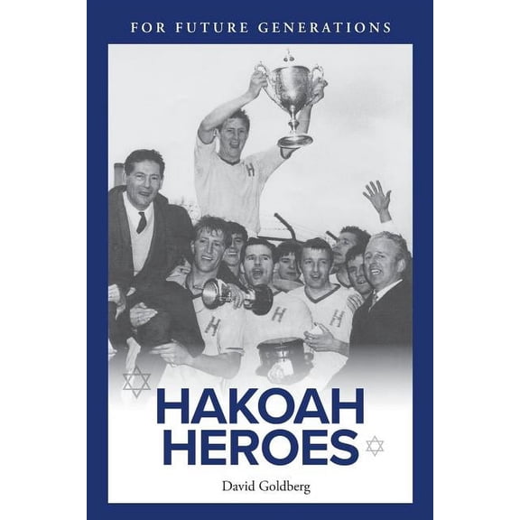 Hakoah Heroes (Paperback) by Prof. David Goldberg