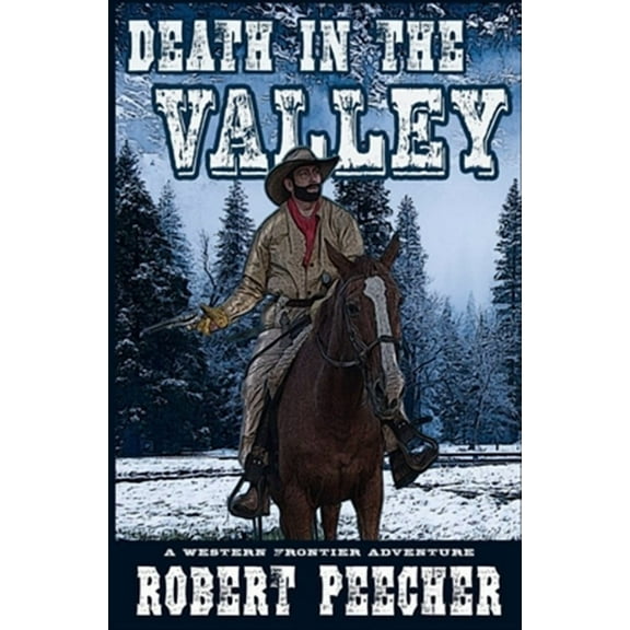 Death in the Valley: A Western Frontier Adventure (Paperback) by Robert Peecher