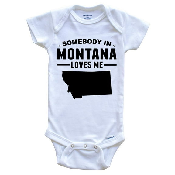 Somebody In Montana Loves Me Baby Bodysuit - Montana Baby Bodysuit