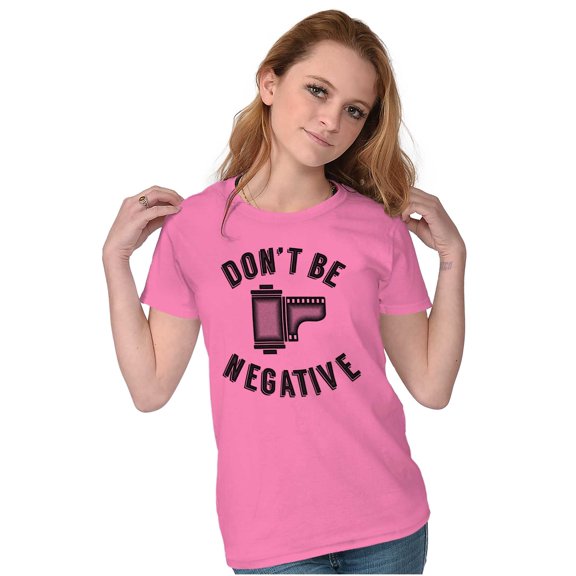 Don’t Be Negative Photographer Pun Womens Fitted Plus Size Graphic Tee Brisco Brands 2X
