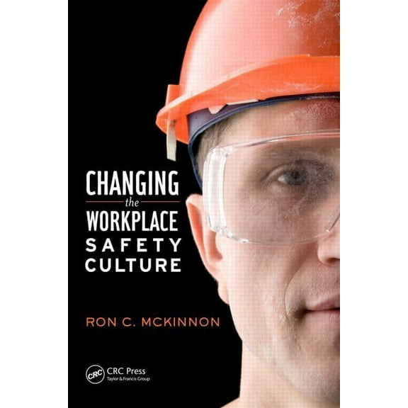 Workplace Safety, Risk Management, and I Changing the Workplace Safety Culture, (Hardcover)