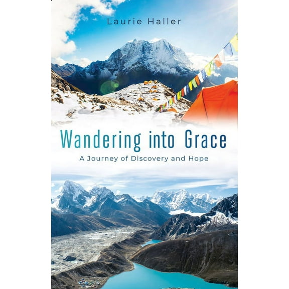 Wandering Into Grace: A Journey of Discovery and Hope, (Paperback)