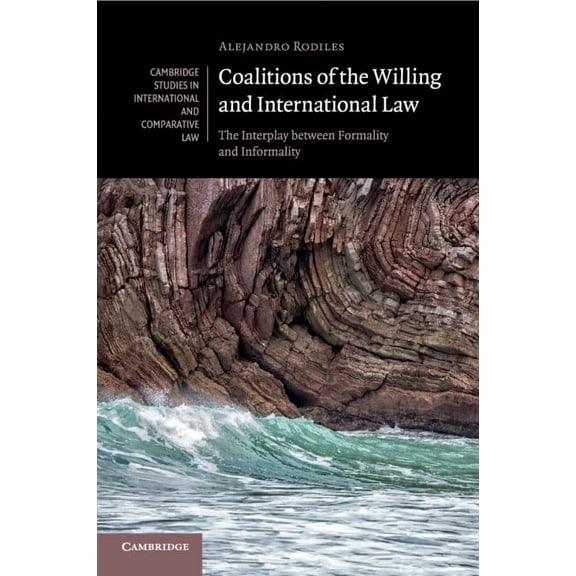 Cambridge Studies in International and C Coalitions of the Willing and International Law, Book 135, (Paperback)