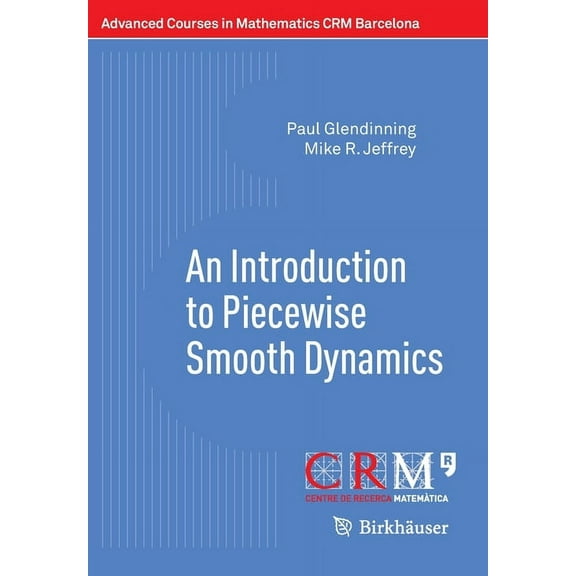 Advanced Courses in Mathematics - Crm Ba An Introduction to Piecewise Smooth Dynamics, (Paperback)
