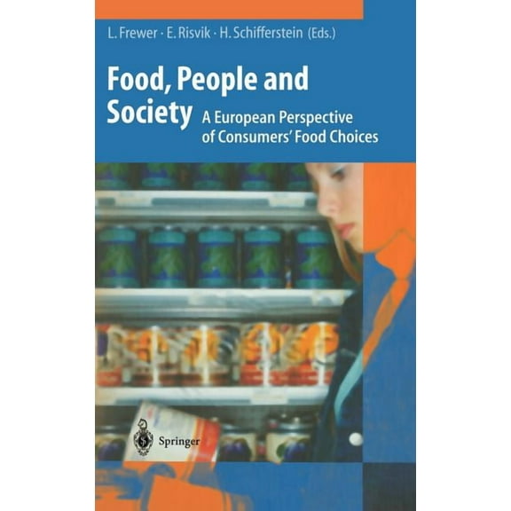 Food, People and Society: A European Perspective of Consumers' Food Choices, (Hardcover)